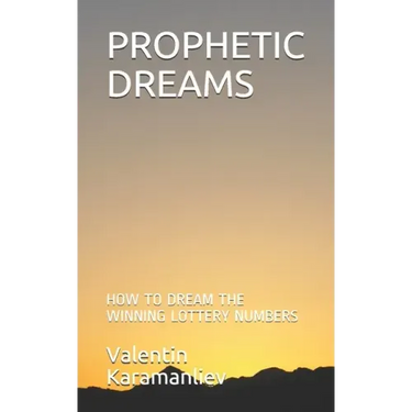Prophetic Dreams: How to Dream the Winning Lottery Numbers