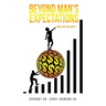 Beyond Man's Expectations "Know Your True Worth"
