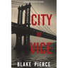 City of Vice: An Ava Gold Mystery (Book 6): An Ava Gold Mystery (Book 6)