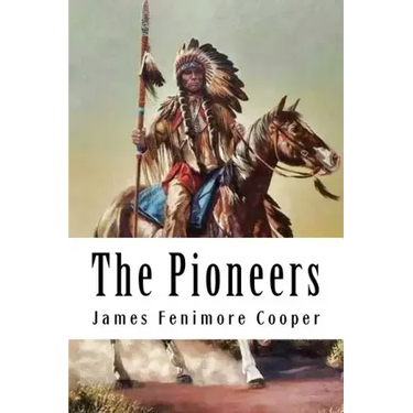 The Pioneers: Leatherstocking Tales #4