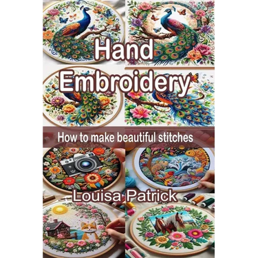 Hand Embroidery: How to Make Beautiful Stitches