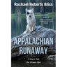Appalachian Runaway A Dog's Tale for Grown-Ups