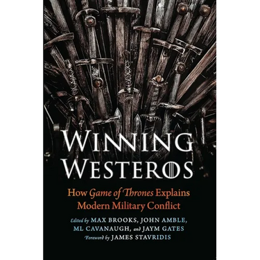 Winning Westeros: How Game of Thrones Explains Modern Military Conflict