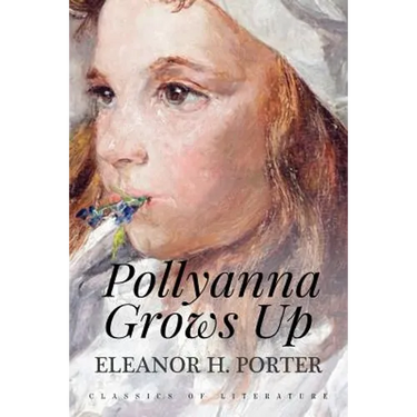 Pollyanna Grows Up: Illustrated