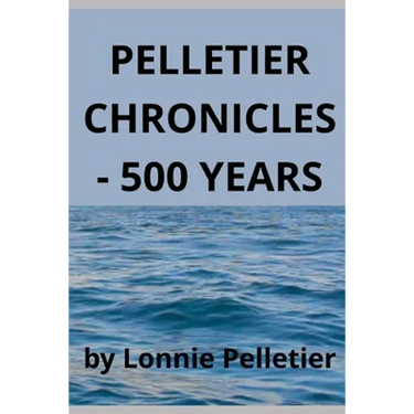 Pelletier Chronicles - 500 Years