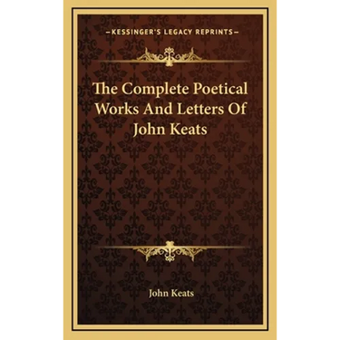 The Complete Poetical Works And Letters Of John Keats