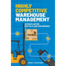 Highly Competitive Warehouse Management: Action plan for best-in-class performance