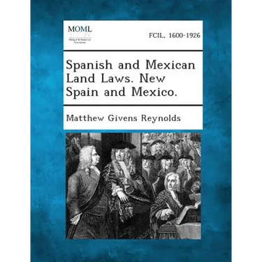 Spanish and Mexican Land Laws. New Spain and Mexico.