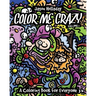 Color Me Crazy: A Coloring Book for Everyone