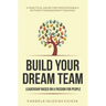 Build your Dream Team: Leadership based on a passion for people