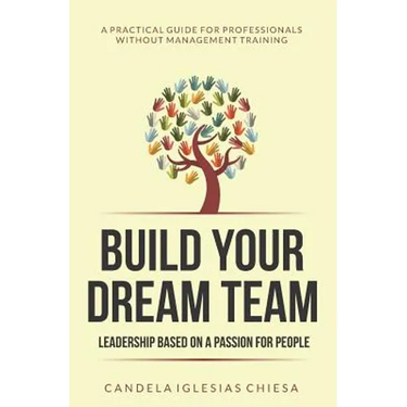 Build your Dream Team: Leadership based on a passion for people