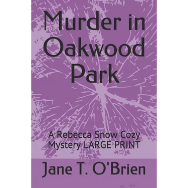 Murder in Oakwood Park: A Rebecca Snow Cozy Mystery LARGE PRINT