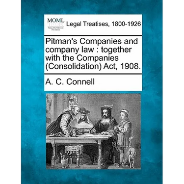 Pitman's Companies and Company Law: Together with the Companies (Consolidation) ACT, 1908.