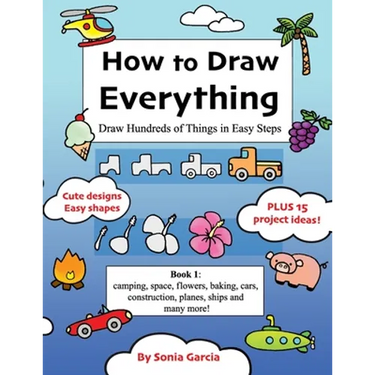 How to Draw Everything: Draw Hundreds of Things in Easy Steps