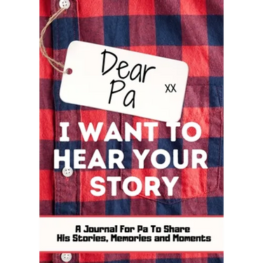 Dear Pa. I Want To Hear Your Story: A Guided Memory Journal to Share The Stories, Memories and Moments That Have Shaped Pa's Life 7 x 10 inch