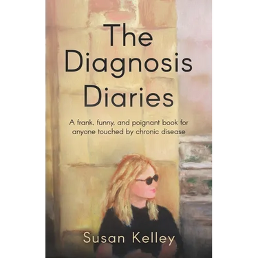 The Diagnosis Diaries: A frank, funny, and poignant book for anyone touched by chronic disease.