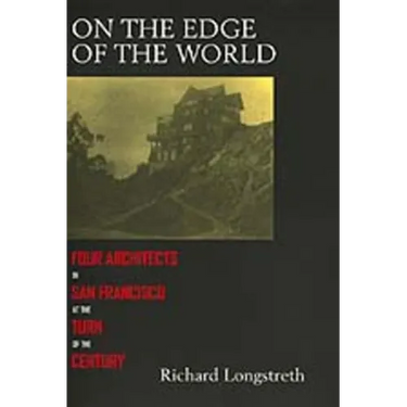 On the Edge of the World: Four Architects in San Francisco