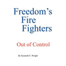 Freedom's Fire Fighters: Out of Control