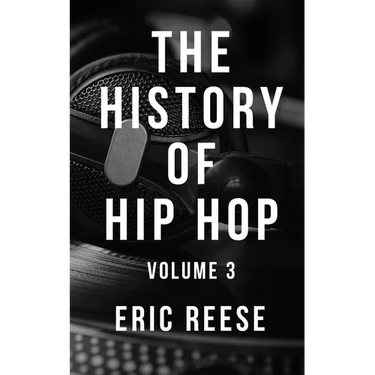 The History of Hip Hop: Volume 3