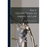 Race Distinctions in American Law
