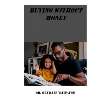 Buying Without Money: An Amazing, Intriguing and Captivating Story