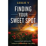 Finding Your Sweet Spot: Letting Go of the Familiar for Your Calling