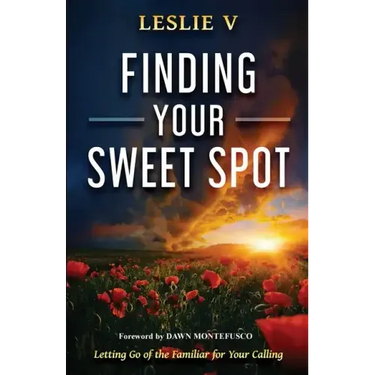 Finding Your Sweet Spot: Letting Go of the Familiar for Your Calling