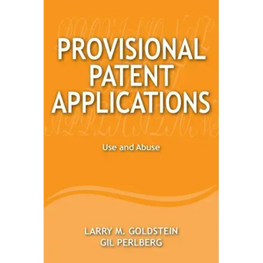 Provisional Patent Applications: Use and Abuse