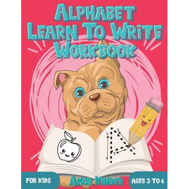 Alphabet Learn to Write Workbook for Kids Ages 3 to 6: Letter and Number Tracing for Kindergarten and Preschoolers with Cute Dog Design