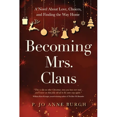 Becoming Mrs. Claus: A Novel About Love, Choices, and Finding the Way Home