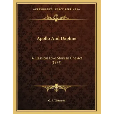 Apollo And Daphne: A Classical Love Story, In One Act (1874)