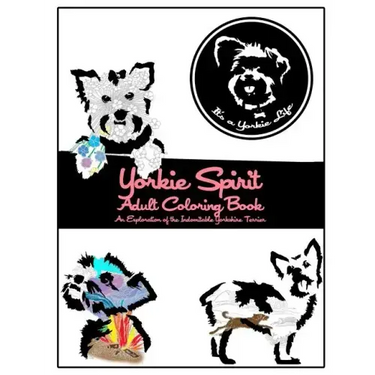 Yorkie Spirit Adult Coloring Book: An Exploration of the Indomitable Yorkshire Terrier