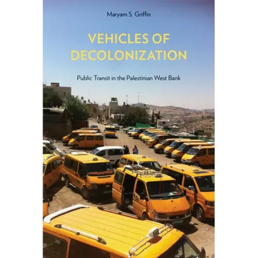 Vehicles of Decolonization: Public Transit in the Palestinian West Bank