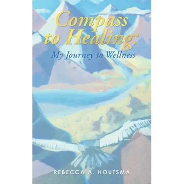 Compass to Healing: My Journey to Wellness