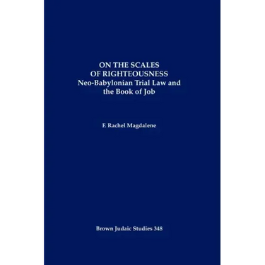 On the Scales of Righteousness: Neo-Babylonian Trial Law and the Book of Job