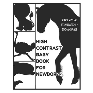 Baby Visual Stimulation - High Contrast Baby Book for Newborns - Zoo Animals: Sensory Book for Newborns 0-6 Months