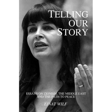Telling Our Story: Recent Essays on Zionism, the Middle East, and the Path to Peace