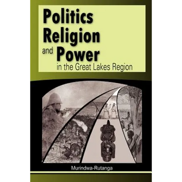 Politics, Religion and Power in the Great Lakes Region