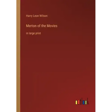 Merton of the Movies: in large print