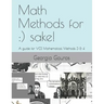 Math Methods for: ) sake!: A guide for VCE Mathematical Methods 3 & 4