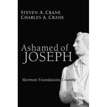 Ashamed of Joseph: Mormon Foundations Crumble