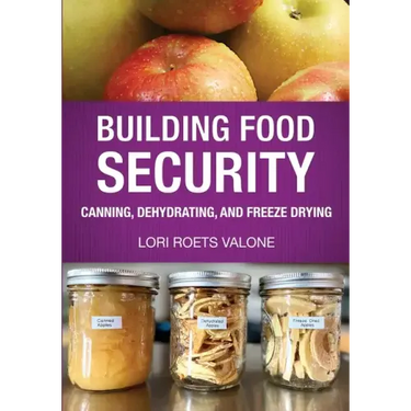 Building Food Security: Canning, Dehydrating, and Freeze Drying