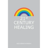 21St Century Healing: A Study in Angels, Rainbows, and Computers