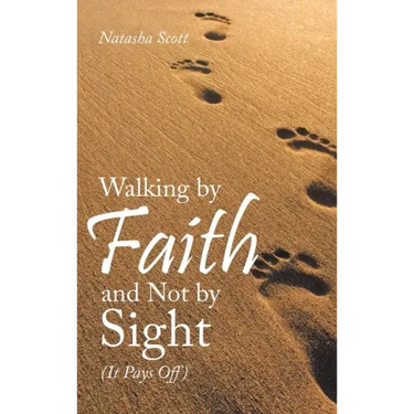 Walking by Faith and Not by Sight: (It Pays Off)