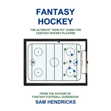 Fantasy Hockey: The Ultimate How-To Guide for Fantasy Hockey Players
