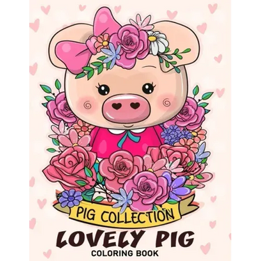 Lovely Pig Coloring Book: Adorable Animals Adults Coloring Book Stress Relieving Designs Patterns