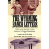 The Wyoming Ranch Letters: The Collected Correspondence of a Woman Settler on the American Frontier-Letters of a Woman Homesteader & Letters on a