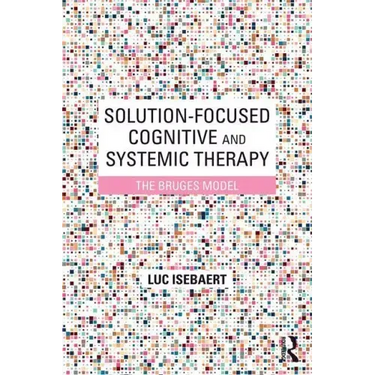 Solution-Focused Cognitive and Systemic Therapy: The Bruges Model