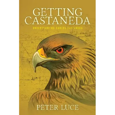 Getting Castaneda: Understanding Carlos Castaneda