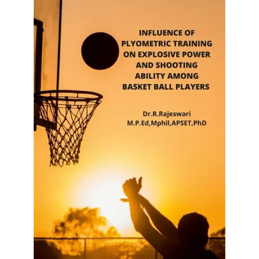 Influence of Plyometric Training on Explosive Power and Shooting Ability Among Basket Ball Players